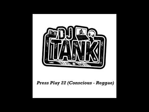 DJ TANK - PRESS PLAY 22 CONSCIOUS REGGAE