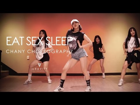 Eat Sex Sleep 먹고 하고 자고 | CHANY CHOREOGRAPHY