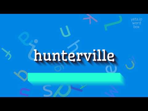 HUNTERVILLE - HOW TO PRONOUNCE HUNTERVILLE? #hunterville
