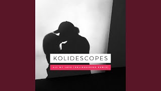 All My Love (KOLIDESCOPES Remix)