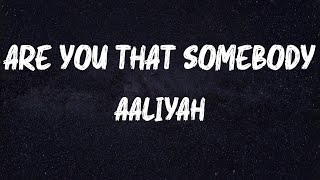 Aaliyah - Are You That Somebody (Lyrics)
