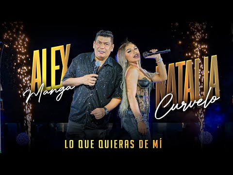 Lo Que Quieras De Mi - Natalia Curvelo, Alex Manga - #EnVivo