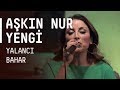 Aşkın Nur Yengi - Yalancı Bahar / #akustikhane ...
