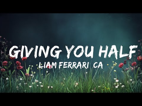 Liam Ferrari, Carda - Giving You Half (Lyrics)  | 30mins - Feeling your music