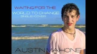 Waiting For The World To Change - Austin Mahone Cover (Audio Only)