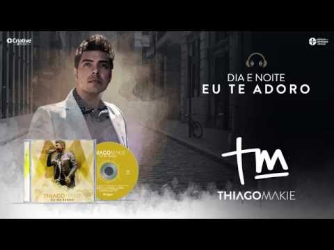 Thiago Makie - Dia E Noite Eu Te Adoro - CD Eu Me Rendo