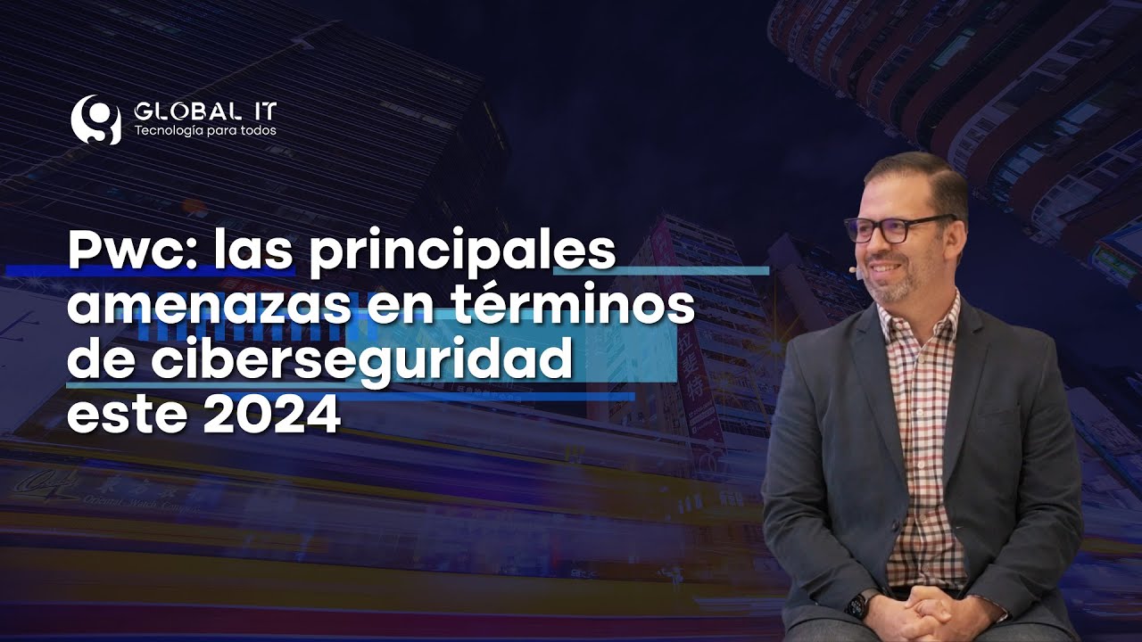 Pwc: las principales amenazas en términos de ciberseguridad este 2024
