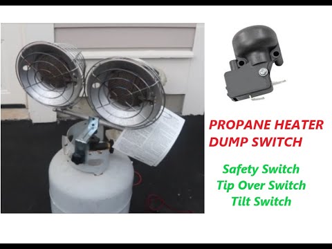 Propane Heater Safety Switch, Sump switch, Tilt, Anti-Tip, Anti-Tilt switch, Anti-dump explanation