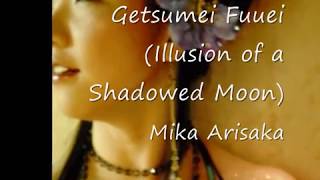 Getsumei Fuuei (Illusion of a Shadowed Moon) by Mika Arisaka *With English Lyrics*