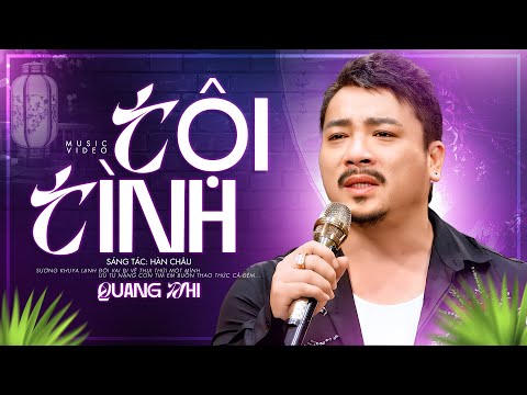 Tội Tình - Quang Nhi (Giọng Ca Sầu Lạ Nghe Buồn Não Lòng)