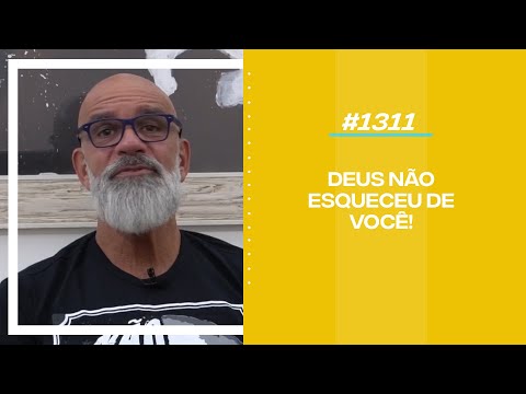 PENSE #1311 - Deus não esqueceu de você