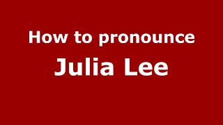 How to pronounce Julia Lee