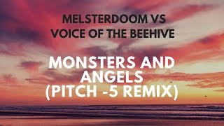 melsterdoom VS Voice Of The Beehive - Monsters And Angels (pitch -5 Remix)