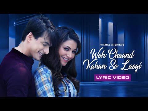 Woh Chaand Kahan Se Laogi Urvashi Rautela, Mohsin Khan (Lyrical) — watch video