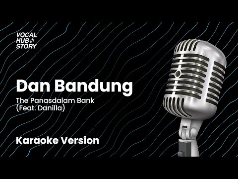 Dan Bandung - The Panasdalam Bank ft. Danilla (Karaoke Version)