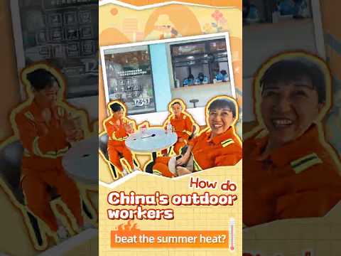 How do China's outdoor workers beat the summer heat?