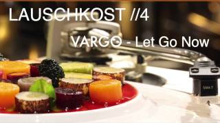 VARGO - Let Go Now