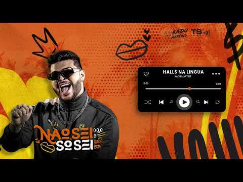 HALLS NA LINGUA - Kadu Martins (Não sei o que é, só sei que é bom)