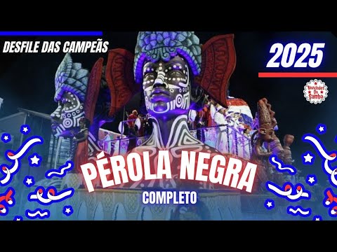 PÉROLA NEGRA- DESFILE DAS CAMPEÃS 2025