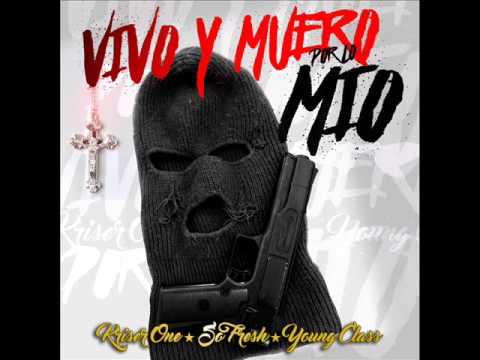 Vivo y Muero por Lo MIo     Kriser One - Young Class - So Fresh