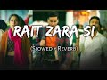 Rait zara si [Slowed+Reverb] | Atrangi re | Arijit singh | Lofi songs | lovely vocals