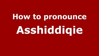 How to pronounce Asshiddiqie