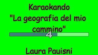 Karaoke Italiano - La Geografia del mio cammino - Laura Pausini ( Testo )