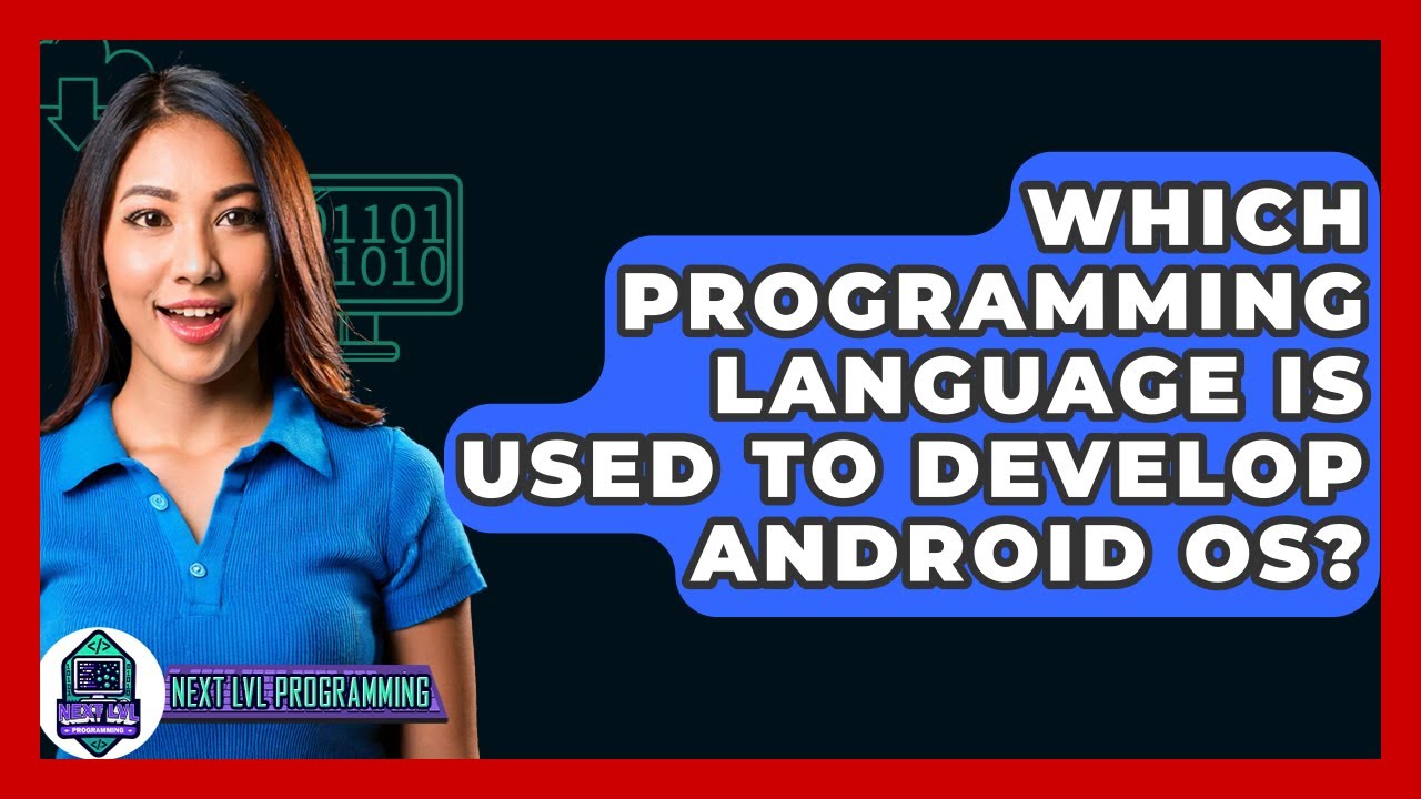 Which Programming Language Is Used To Develop Android OS? - Next LVL Programming