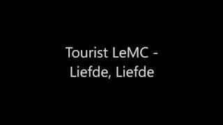 Video thumbnail of "Tourist LeMC - Liefde, Liefde"