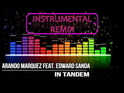 Arando Marquez feat  Edward Sanda - In tandem [ INSTRUMENTAL REMIX ]