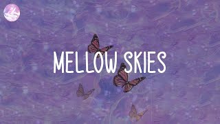 Download lagu Mellow Skies - best songs for chill vibes mp3