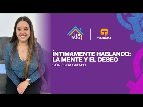 Íntimamente hablando: La mente y el deseo
