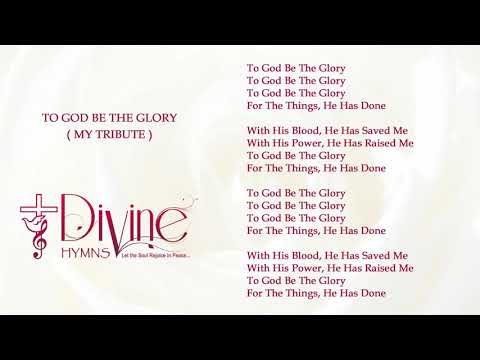 To God Be The Glory (My Tribute)