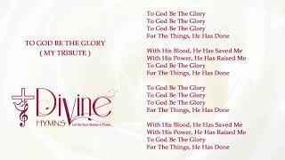 To God Be The Glory (My Tribute)