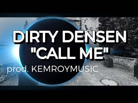 Dirty Densen - Call me (prod. KemRoy Music)