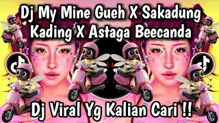 Download lagu DJ MY MINE GUEH X SAKADUNG KADING X ASTAGA BERCANDA MASHUP SLOW VIRAL TIKTOK FULL SONG 2026 mp3