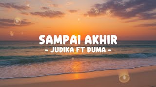 Download lagu JUDIKA FT DUMA - SAMPAI AKHIR (Lirik) mp3