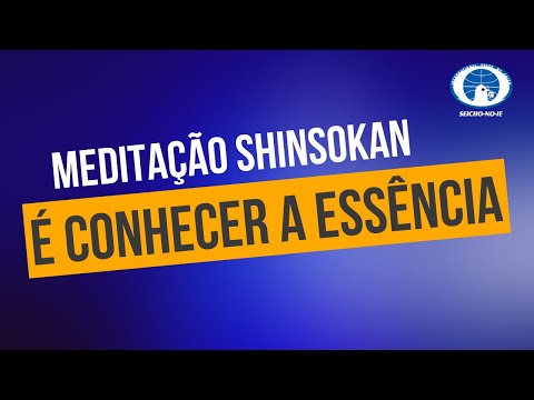 Meditação Shinsokan é conhecer a essência (12/11/2018)