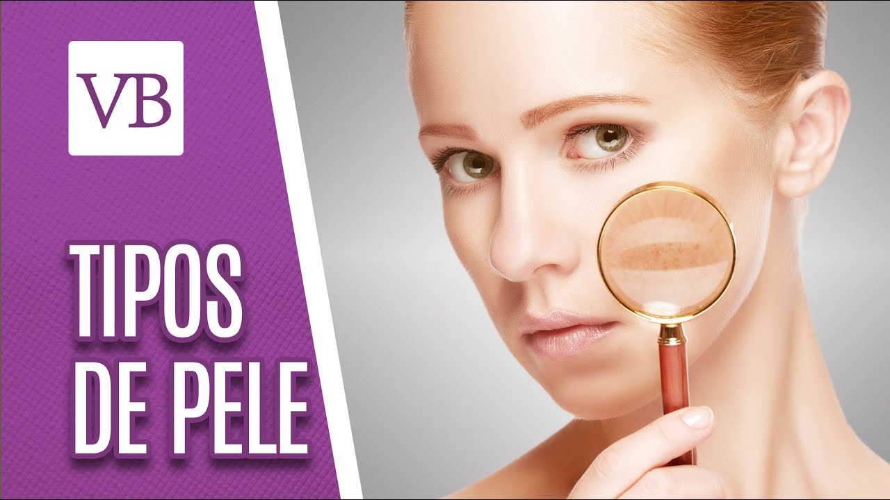 Tipos de Pele: Oleosa, Seca, Mista ou Normal - Você Bonita (31/05/18)