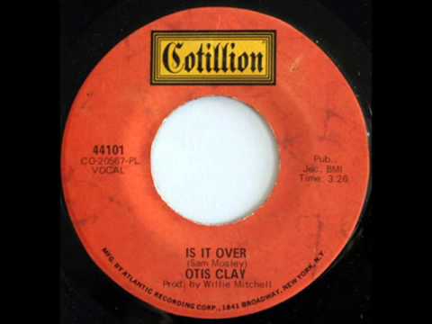Otis Clay - Is It Over