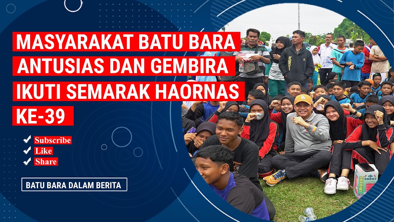 MASYARAKAT BATU BARA ANTUSIAS DAN GEMBIRA IKUTI SEMARAK HAORNAS KE 39