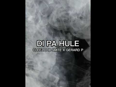 CLEEZ D - DI PA HULE FT: SMITE X GERARD P