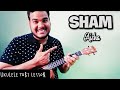 Sham | Easy Ukulele Tabs Lesson with Complete Inro | Aisha | Amit Trivedi