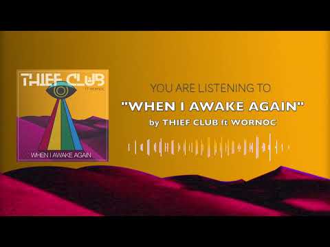 Thief Club - When I Awake Again ft WORNOC