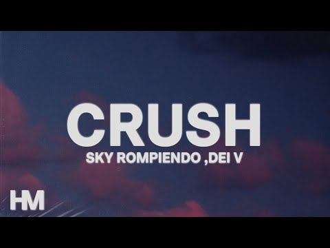 Sky Rompiendo, Dei V - CRUSH (Letra/Lyrics)