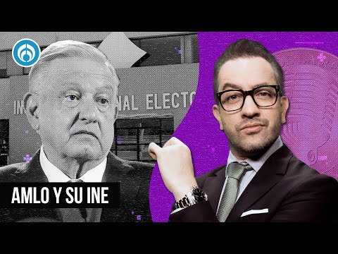 AMLO y su INE - La Radio de la República