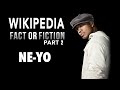 Ne-Yo - Wikipedia: Fact or Fiction - Part 2 