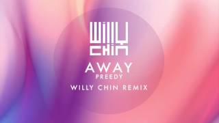 Preedy - Away [Willy Chin Remix]