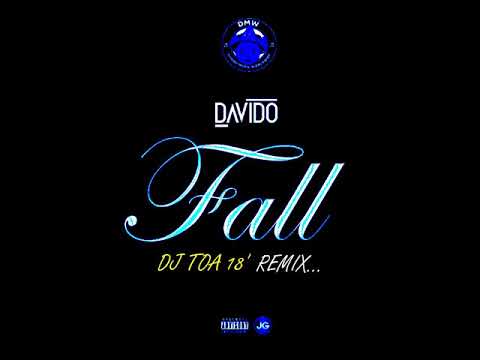 DJ TOA 18' - FALL (DAVIDO) X TIP TOE [REMIX]