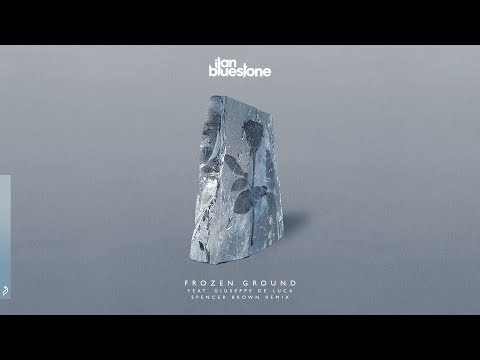 ilan Bluestone feat. Giuseppe De Luca - Frozen Ground (Spencer Brown Remix)